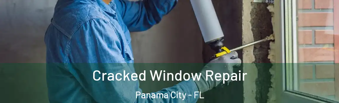  Cracked Window Repair Panama City - FL
