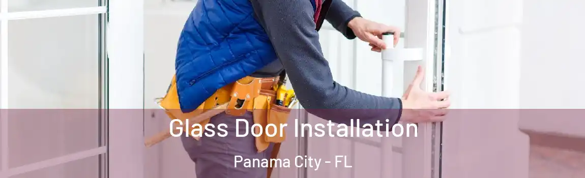  Glass Door Installation Panama City - FL
