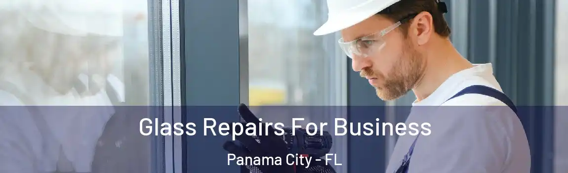  Glass Repairs For Business Panama City - FL