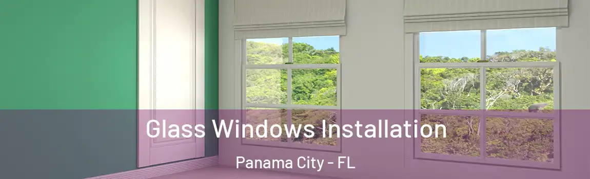  Glass Windows Installation Panama City - FL